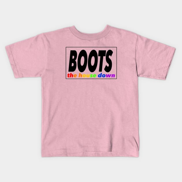 Boots the House Down Kids T-Shirt by Princifer